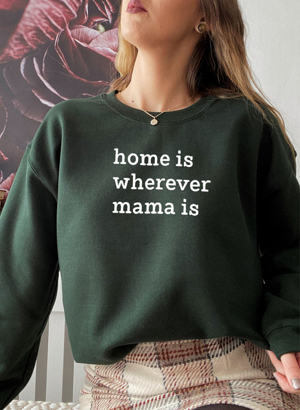 Home Is Wherever Mama Is Sweat Shirt-4